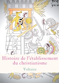 Histoire de l'établissement du christianisme - Voltaire - ebook