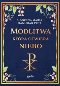 Modlitwa która otwiera niebo - Hanusiak Bożena Maria - książka