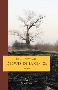 Después de la ceniza. Cuentos - Jorge Nawrath - ebook
