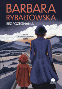 Bez pożegnania. Saga część I - Barbara Rybałtowska - ebook