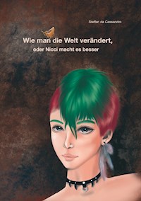Wie man die Welt verändert, oder Nicci macht es besser - Steffen de Cassandro - ebook