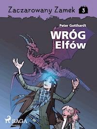 Zaczarowany Zamek 3 - Wróg Elfów - Peter Gotthardt - ebook + audiobook