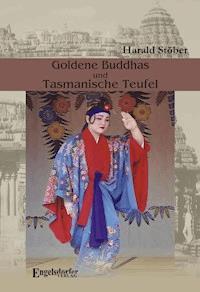 Goldene Buddhas und Tasmanische Teufel. Thailand – Indien – Ceylon – Australien – Japan - Harald Stöber - ebook