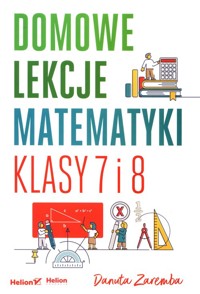 Domowe lekcje matematyki. Klasy 7 i 8 - Danuta Zaremba - książka
