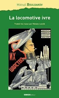 La Locomotive ivre - Mikhaïl Boulgakov - ebook