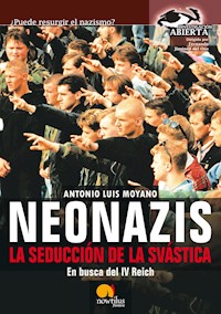 Neonazis. La seducción de la Svástica - Antonio Luis Moyano Jimenez - ebook