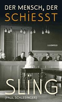 Der Mensch, der schießt - Paul (Sling) Schlesinger - ebook