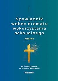 Spowiednik wobec dramatu wykorzystania seksualnego - Liszewski Tomasz, Matuszewski Krzysztof - książka