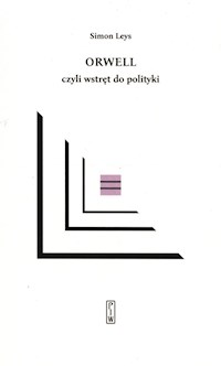 Orwell czyli wstręt do polityki - Leys Simon - ebook + książka