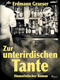 Zur unterirdischen Tante - Erdmann Graeser - ebook