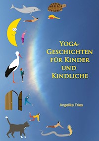 Yoga-Geschichten für Kinder und Kindliche - Angelika Fries - ebook