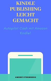 Kindle Publishing leicht gemacht - Andre Sternberg - ebook