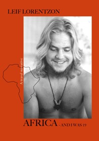 Africa - and I was 19 - Leif Lorentzon - ebook