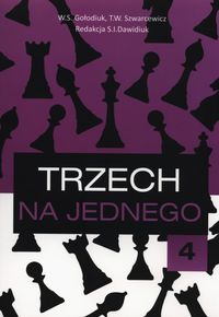 Trzech dla jednego 4 - Gołdiuk W.S., Szwarciewicz T.W., - książka