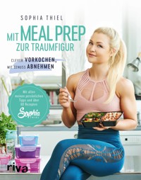 Mit Meal Prep zur Traumfigur - Sophia Thiel - ebook