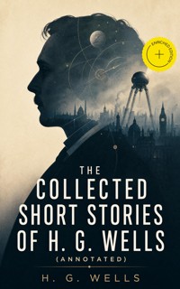 The Collected Short Stories of H. G. Wells (Annotated) - H G Wells - ebook