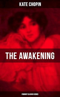 THE AWAKENING (Feminist Classics Series) - Kate Chopin - ebook