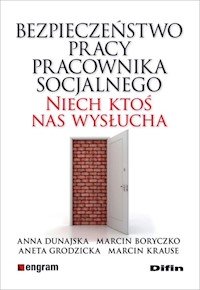 Bezpieczeństwo pracy pracownika socjalnego - Dunajska Anna, Boryczko Marcin, Grodzicka Aneta, Krause Marcin - książka