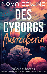Des Cyborgs Ausreißerin - Nova Edwins - ebook