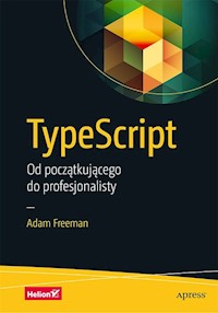 TypeScript Od początkującego do profesjonalisty - Freeman Adam - książka