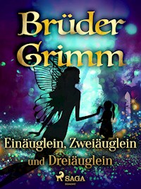 Einäuglein, Zweiäuglein und Dreiäuglein - Brüder Grimm - ebook