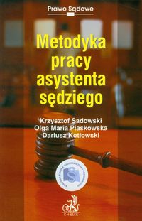 Metodyka pracy asystenta sędziego - Sadowski Krzysztof, Piaskowska Olga Maria, Kotłowski Dariusz - książka