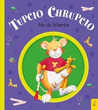 Tupcio Chrupcio Idę do lekarza - Eliza Piotrowska - książka