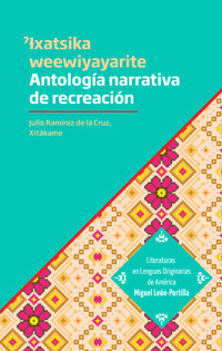 ˀƗxatsika wewiyayarite. Antología narrativa de recreación propia - Julio Ramírez de la Cruz - ebook
