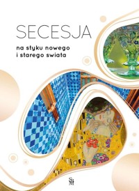 Secesja. Na styku nowego i starego świata - Bartłomiej Gutowski - książka