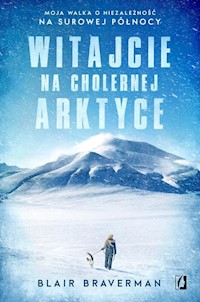 Witajcie na cholernej Arktyce - Blair Braverman - książka