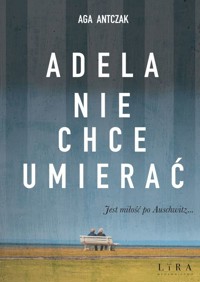 Adela nie chce umierać - Aga Antczak - ebook + audiobook + książka