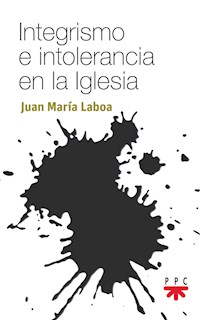 Integrismo e intolerancia en la Iglesia - Juan María Laboa - ebook