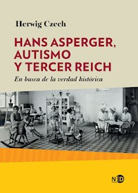Hans Asperger, autismo y Tercer Reich - Herwig Czech - ebook