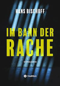 Im Bann der Rache - Hans Bischoff - ebook