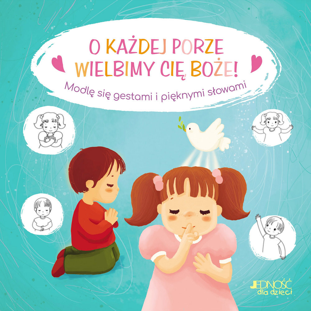 O każdej porze wielbimy Cię, Boże! Modlę się gestami i pięknymi słowami - Karine-Marie Amiot - książka