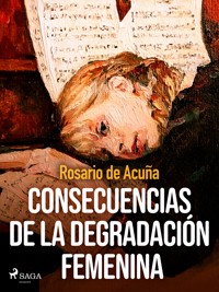 Consecuencias de la degradación femenina - Rosario de Acuña - ebook