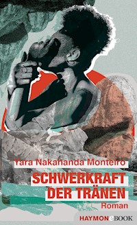Schwerkraft der Tränen - Yara Nakahanda Monteiro - ebook