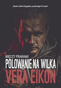 Między prawami Polowanie na wilka - Vera Eikon - książka