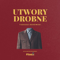 Utwory drobne: seria historii niedawnych - Borowski Tadeusz - audiobook