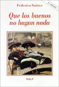 Que los buenos no hagan nada - Federico Suárez Verdeguer - ebook