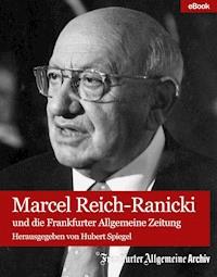 Marcel Reich-Ranicki - Frankfurter Allgemeine Archiv - ebook