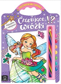 Czarujące wróżki Malowanka z naklejkami Zaczarowana kredka -  - książka