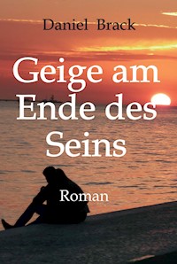 Geige am Ende des Seins - Daniel Brack - ebook