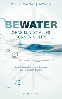 BEWATER – Ohne Tun ist alles Können nichts - Chris, Prof. Dr. Dorn - ebook