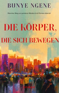 Die Körper, die sich bewegen - Bunye Ngene - ebook