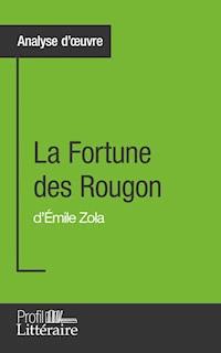 La Fortune des Rougon d'Émile Zola (Analyse approfondie) - Marie Marin - ebook