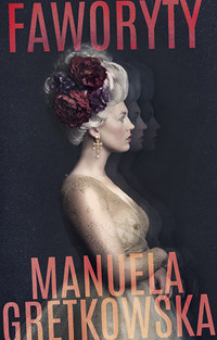 Faworyty - Manuela Gretkowska - ebook + książka
