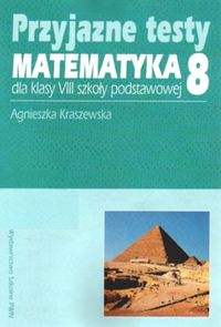 Przyjazne testy Matematyka 8 - Kraszewska Agnieszka - książka