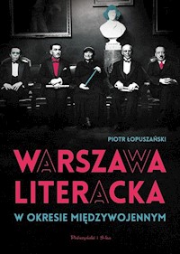 Warszawa literacka w okresie międzywojennym - Piotr Łopuszański - książka