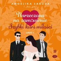 Narzeczona na zamówienie: Szybki kurs miłości. Część I - Łabuda Angelika - audiobook